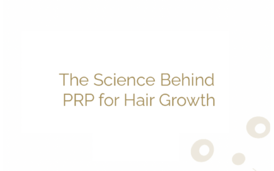 The Science Behind PRP for Hair Growth