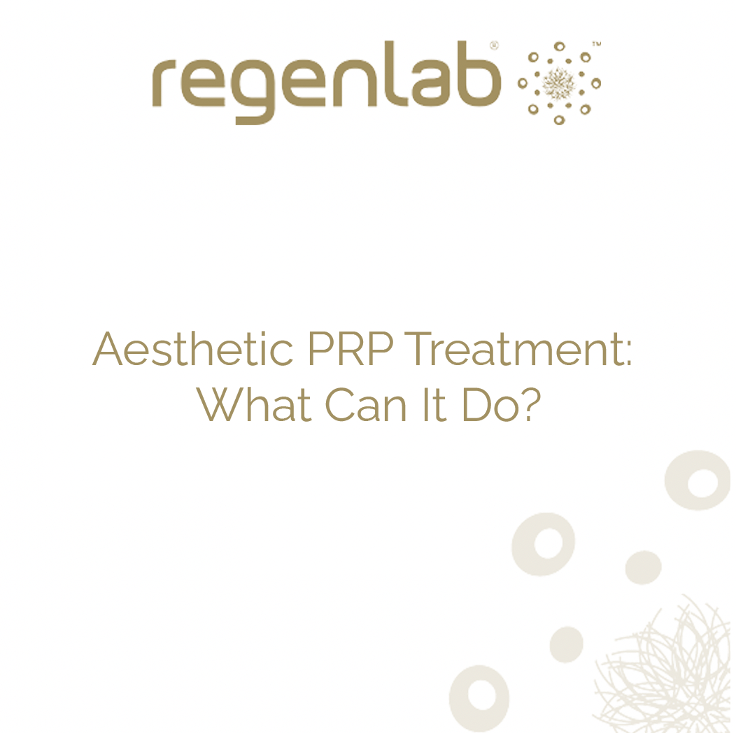 Aesthetic PRP Treatment: What Can It Do?