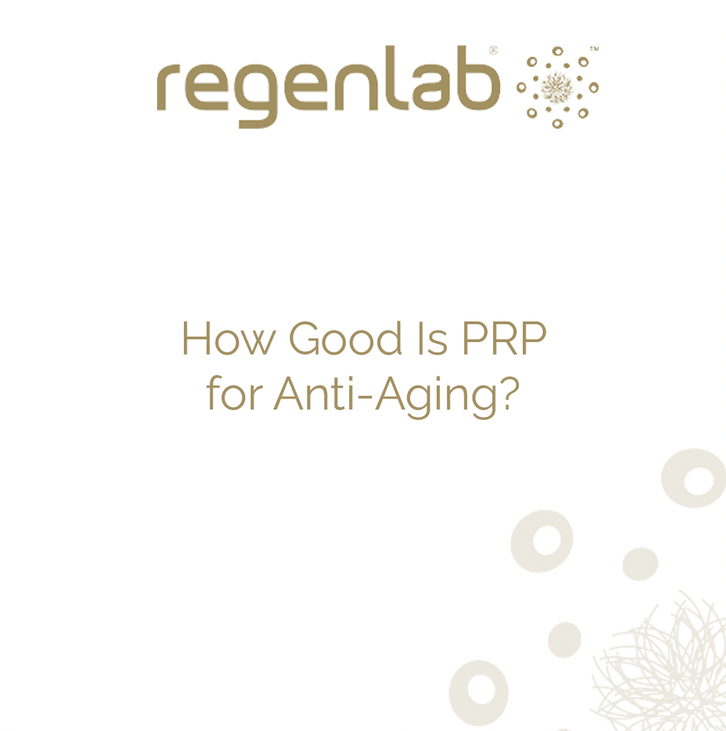 How Good Is PRP for Anti-Aging