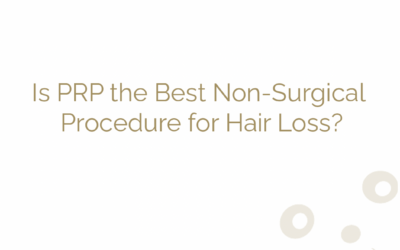 Is PRP the Best Non-Surgical Procedure for Hair Loss?