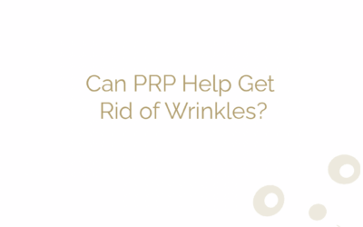 Can PRP Help Get Rid of Wrinkles?