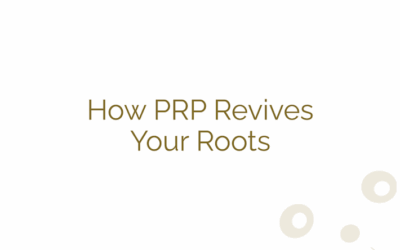How PRP Revives Your Roots